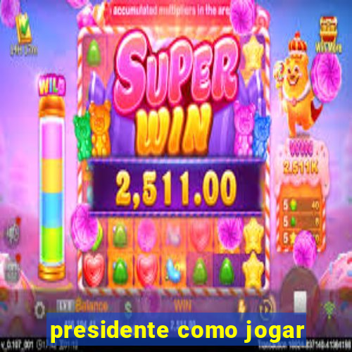 presidente como jogar